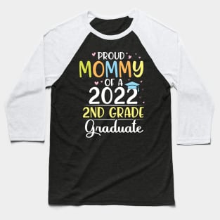 Proud Mommy Of A 2022 2nd Grade Senior Grad Class Of School Baseball T-Shirt